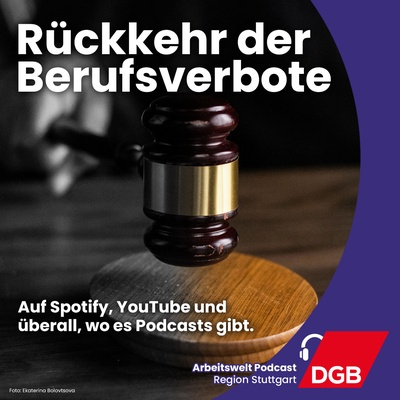 Rückkehr der Berufsverbote - DGB Arbeitswelt Podcast